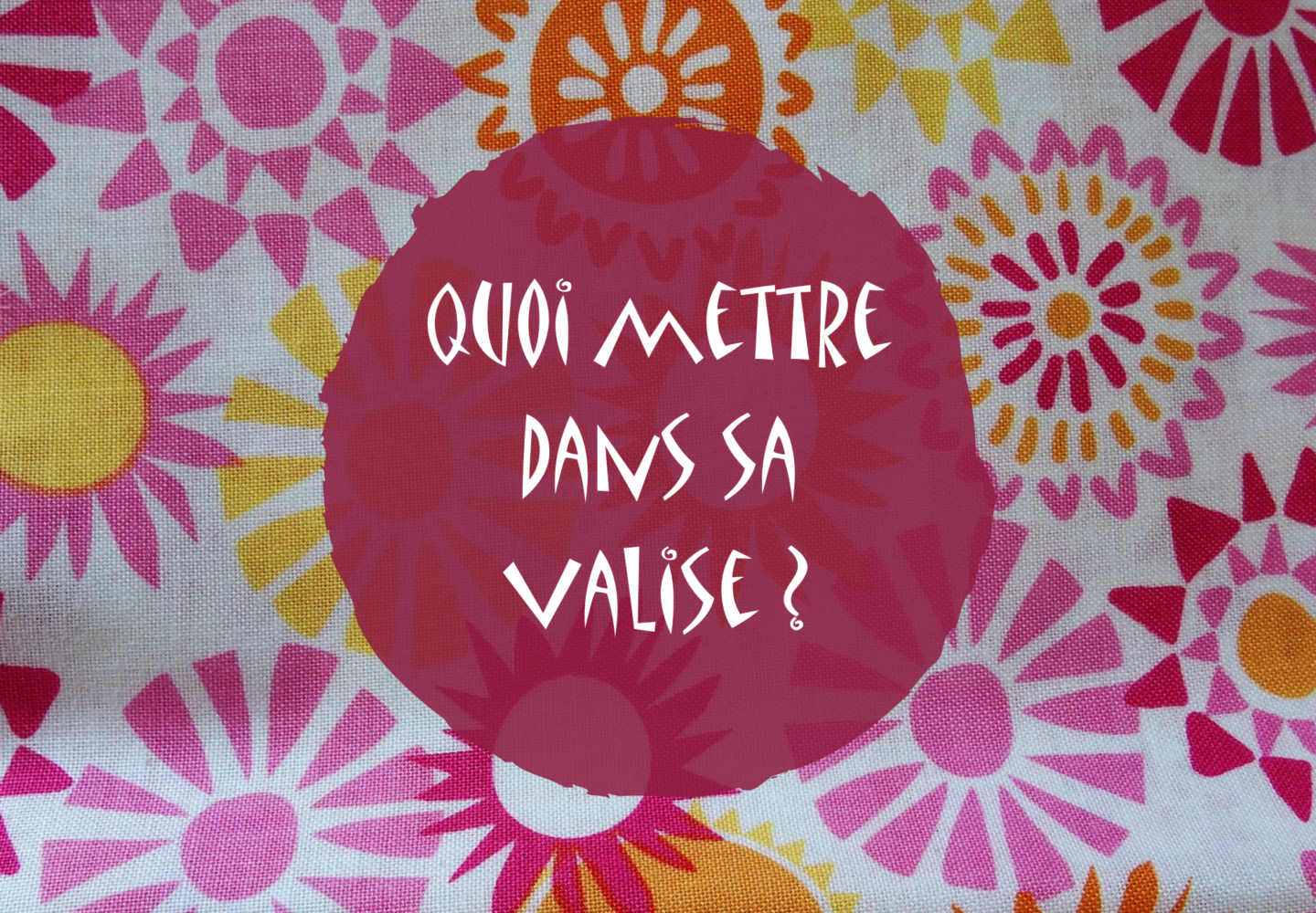 Article de blog avec des conseils pour bien faire sa valise